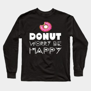 Donut Worry Be Happy Long Sleeve T-Shirt